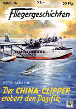 Fliegergeschichten - Band 74: Der China-Clipper erobert den Pazifik