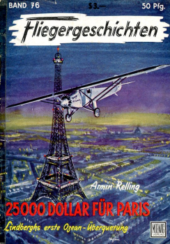 Fliegergeschichten - Band 76: 25.000 Dolllar für Paris - Lindberghs erste Ozean-Überquerung