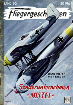Fliegergeschichten - Band 90: Sonderunternehmen "Mistel"