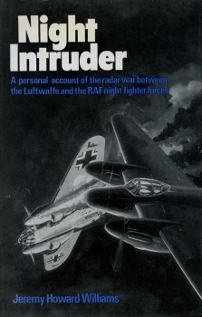 Night Intruder: A Personal Account of the Radar War Between the RAF and Luftwaffe Night-Fighter Forces