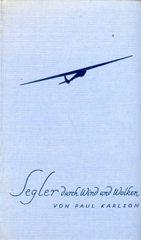 Segler durch Wind und Wolken: Das Abenteuerbuch der Segelfliegerei