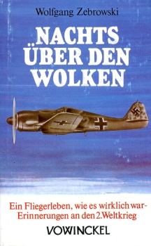 Nachts über den Wolken: Eine Fliegerleben, wie es wirklich war - Erinnerungen an den 2. Weltkrieg