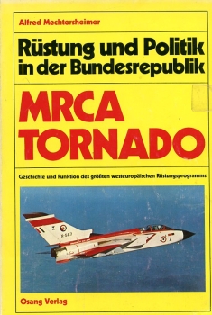 MRCA Tornado: Geschichte und Funktion des grössten westeuropäischen Rüstungsprogramms