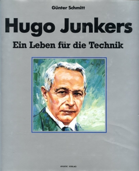 Hugo Junkers: Ein Leben für die Technik