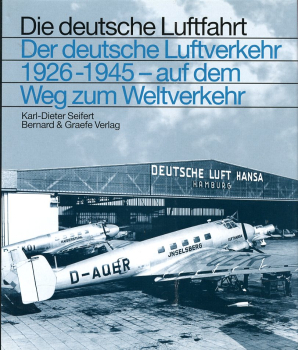 Die deutsche Luftfahrt - Band 28: Der deutsche Luftverkehr 1926-1945 - Auf dem Weg zum Weltverkehr