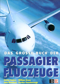 Das große Buch der Passagierflugzeuge: Günter Endres, William Green , John Mowinski, Gordon Swanborough