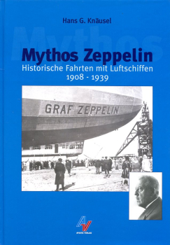 Mythos Zeppelin: Historische Fahrten mit Luftschiffen 1908 - 1939