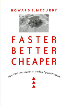 Faster - Better - Cheaper: Low-Cost Innovation in the U.S. Space Program