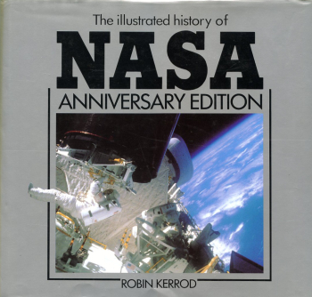 The Illustrated History of NASA: Anniversary Edition