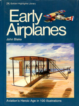 Early Airplanes: Aviation's Heroic Age in 100 Illustrations