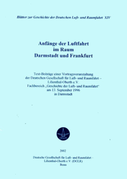 Anfänge der Luftfahrt im Raum Darmstadt und Frankfurt: Blätter zur Geschichte der deutschen Luft- und Raumfahrt XIV