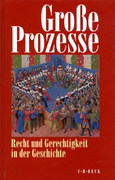 Große Prozesse: Recht und Gerechtigkeit in der Geschichte
