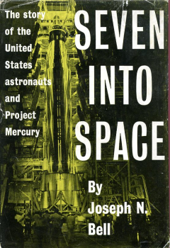 Seven into Space: The Story of the United States Astronauts and Project Mercury