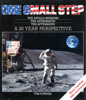 One Small Step: The Apollo Missions, the Astronauts, the Aftermath - A 20 Year Perspective