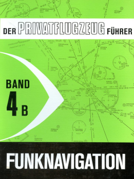 Der Privatflugzeugführer - Band 4B: Funknavigation