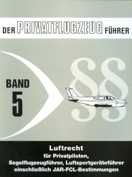 Der Privatflugzeugführer - Band 5: Luftrecht für Privatpiloten, Segelflugzeugführer, Luftsportgeräteführer einschließlich JAR-FCL-Bestimmungen