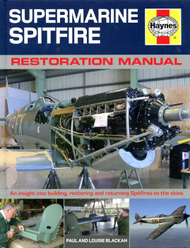 Supermarine Spitfire Restoration Manual: An Insight into Building, restoring and Returning Spitfires to the Skies