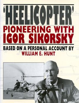 'Heelicopter' - Pioneering with Igor Sikorsky: Based on a Personal Account