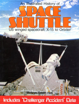 An Illustrated History of Space Shuttle: US winged Spacecraft: X-15 to Orbiter