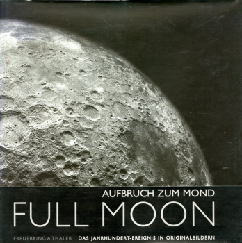 Full Moon - Aufbruch zum Mond: Das Jahrhundert-Ereignis in Originalbildern