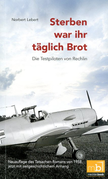 Sterben war ihr täglich Brot: Die Testpiloten von Rechlin
