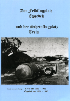 Der Feldfugplatz Eggebek und der Scheinflugplatz Treia: Treia von 1915-1945 - Eggebek von 1939-1945