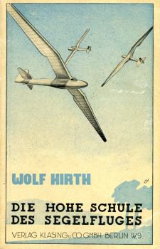 Die hohe Schule des Segelfluges: Eine Anleitung zum thermischen, Wolken- und Gewitter-Segelflug