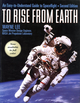 To Rise from Earth: An Easy-To-Understand Guide to Space Flight