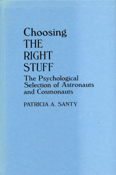 Choosing the Right Stuff: The Psychological Selection of Astronauts and Cosmonauts