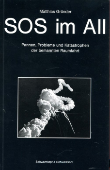 SOS im All: Pannen, Probleme und Katastrophen der bemannten Raumfahrt