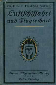 Luftschiffahrt und Flugtechnik: Das illustrierte Buch der Luftfahrt