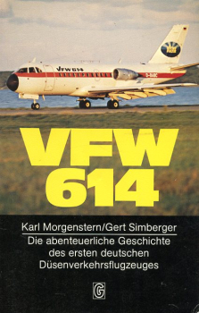 VFW 614: Die abenteuerliche Geschichte des ersten deutschen Düsenverkehrsflugzeuges