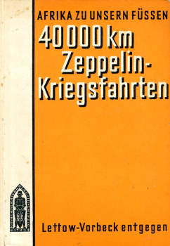 Afrika zu unseren Füßen: 40 000 km Zeppelin-Kriegsfahrten - Lettow-Vorbeck entgegen