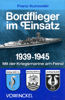 Bordflieger im Einsatz 1939 - 1945: Mit der Kriegsmarine am Feind