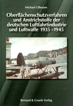 Oberflächenschutzverfahren und Anstrichstoffe der deutschen Luftfahrtindustrie und Luftwaffe 1935 - 1945