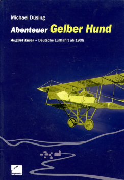Abenteuer Gelber Hund: August Euler - Deutsche Luftfahrt ab 1908