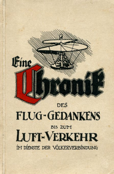 Eine Chronik des Flug-Gedankens bis zum Luftverkehr im Dienste der Völkerverbindung