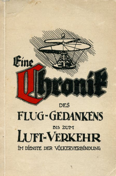 Eine Chronik des Flug-Gedankens bis zum Luftverkehr im Dienste der Völkerverbindung