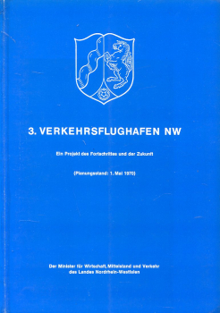3. Verkehrsflughafen Nordrhein-Westfalen: Ein Projekt des Fortschrittes und der Zukunft - Planungsstand: 1. Mai 1970