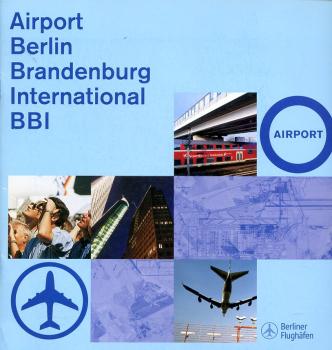 Airport Berlin Brandenburg International BBI: Ihr Tor zur Welt - Your Gate to the World