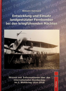 Entwicklung und Einsatz landgestützter Fernbomber bei den kriegführenden Mächten: Skizzen und Informationen über den internationalen Bomberbau im 1. Weltkrieg 1914-1918
