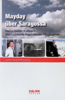 Mayday über Saragossa: Heinz-Dieter Kallbach - Deutschlands legendärster Flugkapitän