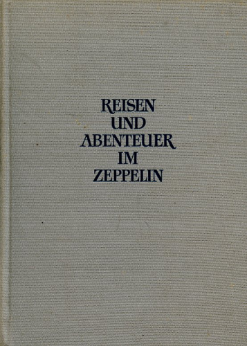 Reisen und Abenteuer im Zeppelin - Rackwitz, Erich