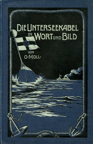 Die Unterseekabel in Wort und Bild