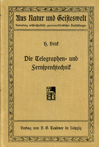 Die Telegraphen- und Fernsprechtechnik: in ihrer Entwicklung