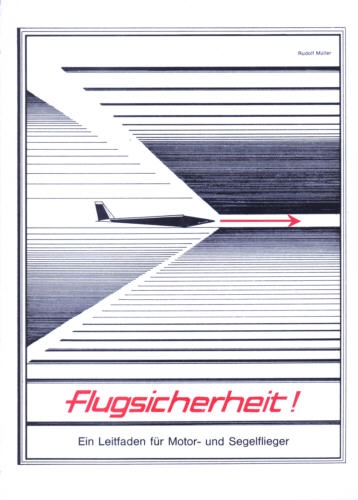Flugsicherheit!: Ein Leitfaden für Motor- u. Segelflieger