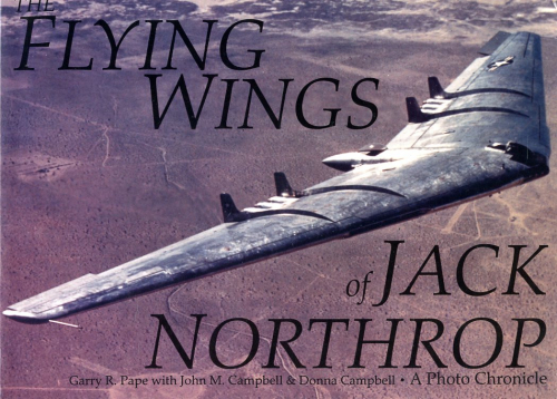 The Flying Wings of Jack Northrop: A Photo Cronicle