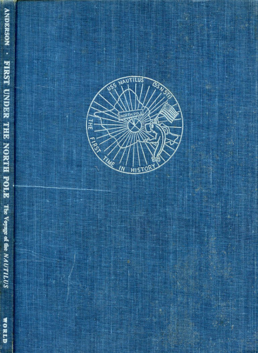 First Under the North Pole: The Voyage of the Nautilus