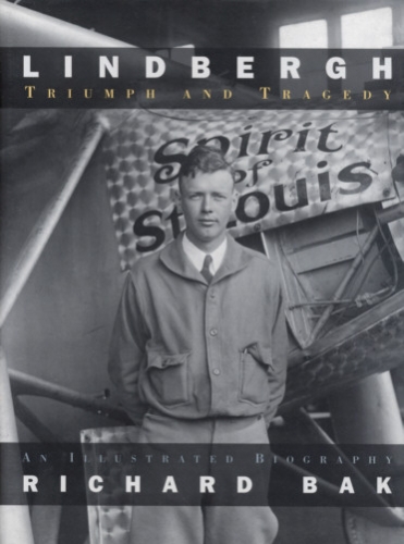 Lindbergh - Triumph and Tragedy: An Illustrated Biography