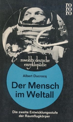 Der Mensch im Weltall: Die zweite Entwicklungsstufe der Raumflugkörper